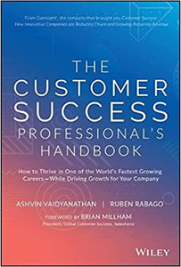 The Customer Success Professional's Handbook: How to Thrive in One of the World's Fastest Growing Careers--While Driving Growth For Your Company (English)