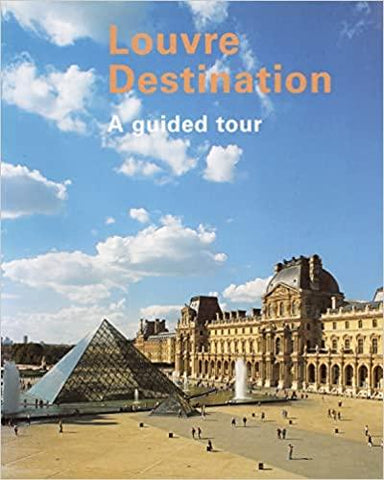 Destination louvre A Guided Tour ルーヴル美術館 公式ガイドブック（英語/English）