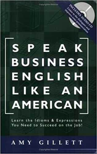 Speak Business English Like an American: Learn the Idioms & Expressions You Need to Succeed On The Job! (English)