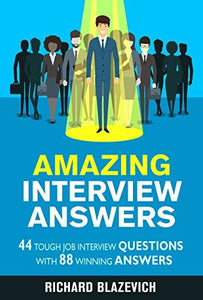 Amazing Interview Answers: 44 Tough Job Interview Questions with 88 Winning Answers (Start-to-Finish Job Search Series) (English)