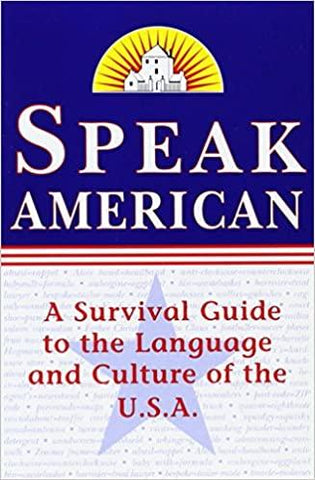 Speak American: A Survival Guide to the Language and Culture of the U.S.A. (English)