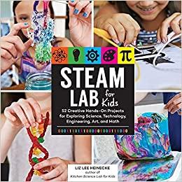 STEAM Lab for Kids: 52 Creative Hands-On Projects Exploring Science, Technology, Engineering, Art, and Math (Lab Series) (Lab for Kids, 17) (English)