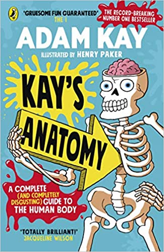 Kay’s Anatomy: A Complete (and Completely Disgusting) Guide to the Human Body (English)
